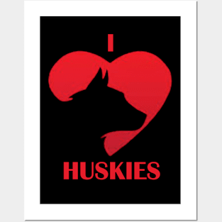 I love Huskies Posters and Art